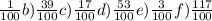 \frac{1}{100} b) \frac{39}{100} c) \frac{17}{100} d) \frac{53}{100} e) \frac{3}{100} f) \frac{117}{100}