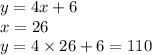 y = 4x + 6 \\ x = 26 \\ y = 4 \times 26 + 6 = 110