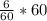 \frac{6}{60} * 60