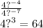 \frac{4 {?}^{ - 4} }{4 {?}^{ - 7} } \\ 4 {?}^{3} = 64