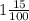 1\frac{15}{100}