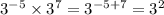 {3}^{ - 5} \times {3}^{7} = {3}^{ - 5 + 7} = {3}^{2}