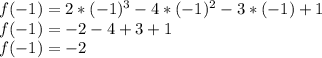 f(-1)=2*(-1)^3-4*(-1)^2-3*(-1)+1\\f(-1)=-2-4+3+1\\f(-1)=-2
