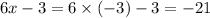 6x - 3 = 6 \times (-3) - 3 = -21