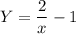 Y=\dfrac{2}{x}-1