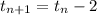 t_{n+1}=t_{n}-2