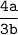 \tt\displaystyle \frac{4a}{3b}