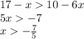 17 - x 10 - 6x \\ 5x - 7 \\ x - \frac{7}{5}