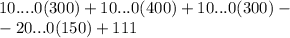 10....0(300) + 10...0(400) + 10...0(300) - \\ - 20...0(150) + 111