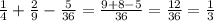 \frac{1}{4} + \frac{2}{9} - \frac{5}{36} = \frac{9 + 8 - 5}{36} = \frac{12}{36} = \frac{1}{3}