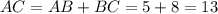 AC=AB+BC=5+8=13