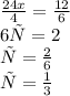 \frac{24x}{4} =\frac{12}{6} \\6х = 2\\х = \frac{2}{6} \\х = \frac{1}{3}