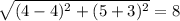 \sqrt{(4-4)^{2} +(5+3)^{2} } = 8\\