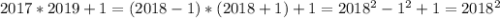 2017*2019+1=(2018-1)*(2018+1)+1=2018^2-1^2+1=2018^2