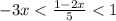 - 3x < \frac{1 - 2x}{5} < 1