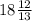 18 \frac{12}{13}