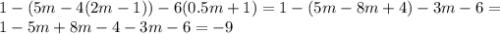 1-(5m-4(2m-1))-6(0.5m+1)= 1-(5m-8m+4)-3m-6=\\ 1-5m+8m-4-3m-6=-9