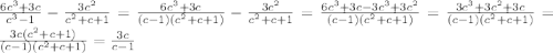 \frac{6c^{3}+3c }{c^{3}-1}-\frac{3c^{2}}{c^{2}+c+1 }=\frac{6c^{3}+3c}{(c-1)(c^{2}+c+1)}-\frac{3c^{2}}{c^{2}+c+1}=\frac{6c^{3}+3c-3c^{3}+3c^{2}}{(c-1)(c^{2}+c+1)}=\frac{3c^{3}+3c^{2}+3c}{(c-1)(c^{2}+c+1)}=\frac{3c(c^{2}+c+1)}{(c-1)(c^{2}+c+1)}=\frac{3c}{c-1}