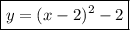 \boxed {y=(x-2)^2-2}