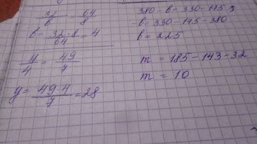 32: b=64: 8. 380-b=330-175 y: 4=49: 7. m+32=185-143 ,