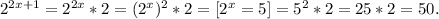 2^{2x + 1} = 2^{2x} * 2 = (2^x)^2 * 2 = [2^x = 5] = 5^2 * 2 = 25 * 2 = 50.