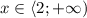 x \in \left\langle2;+ \infty \right)