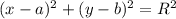 (x-a)^{2} +(y-b) ^{2} =R^{2}