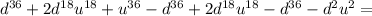 d^{36}+2d^{18}u^{18}+u^{36}-d^{36}+2d^{18}u^{18}-d^{36}-d^2u^2=