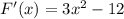 F'(x) = 3x^{2} - 12