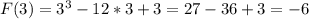 F(3) = 3^{3} - 12*3 + 3 = 27 - 36 + 3 = -6