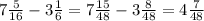 7 \frac{5}{16} - 3 \frac{1}{6} = 7 \frac{15}{48} - 3 \frac{8}{48} = 4 \frac{7}{48}