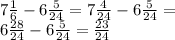 7 \frac{1}{6} - 6 \frac{5}{24} = 7 \frac{4}{24} - 6 \frac{5}{24} = \\ 6 \frac{28}{24} - 6 \frac{5}{24} = \frac{23}{24}