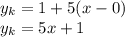 y_k=1+5(x-0)\\y_k=5x+1