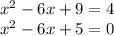 {x}^{2} - 6x + 9 = 4 \\ {x}^{2} - 6x + 5 = 0 \\