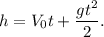 h = V_0t + \dfrac{gt^2}{2}.