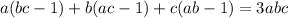 a(bc-1)+b(ac-1)+c(ab-1)=3abc