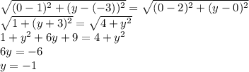\sqrt{(0-1)^{2}+(y-(-3))^{2}} =\sqrt{(0-2)^{2}+(y-0)^{2}} \\\sqrt{1+(y+3)^{2}} =\sqrt{4+y^{2}} \\1+y^{2}+6y+9=4+y^{2}\\6y=-6\\y=-1