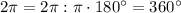 2\pi=2\pi:\pi \cdot180^\circ=360^\circ