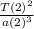 \frac{T(2)^2}^{} {a(2)} ^{3}