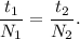 \dfrac{t_1}{N_1} = \dfrac{t_2}{N_2}.