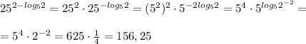 25^{2-log_52}=25^2\cdot 25^{-log_52}=(5^2)^2\cdot 5^{-2log_52}=5^4\cdot 5^{log_52^{-2}}=\\\\=5^4\cdot 2^{-2}=625\cdot \frac{1}{4}=156,25