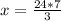 x=\frac{24*7}{3}