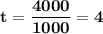 \bf\displaystyle t=\frac{4000}{1000}=4