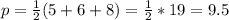 p=\frac{1}{2} (5+6+8)=\frac{1}{2} *19=9.5