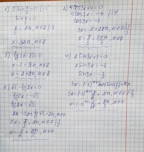 Уравнения 1)5 sin x/3=0 2)4cos3x+4=0 3)tg(x-2)=0 4)2sin3x+1=0 5)корень из 3-tg2x=0