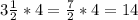 3\frac{1}{2} *4=\frac{7}{2}*4=14\\