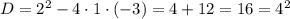 D=2^2-4 \cdot 1 \cdot (-3)=4+12=16=4^2