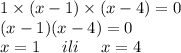 1 \times (x - 1) \times (x - 4) = 0 \\ (x - 1)(x - 4) = 0 \\ x = 1 \: \: \: \: \: \: ili \: \: \: \: \: \: x = 4