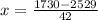 x = \frac{1730 - 2529} {42}