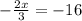 - \frac{2x}{3} = - 16